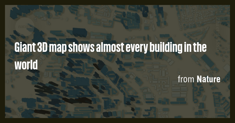 Giant 3D map shows almost every building in the world - Briefly