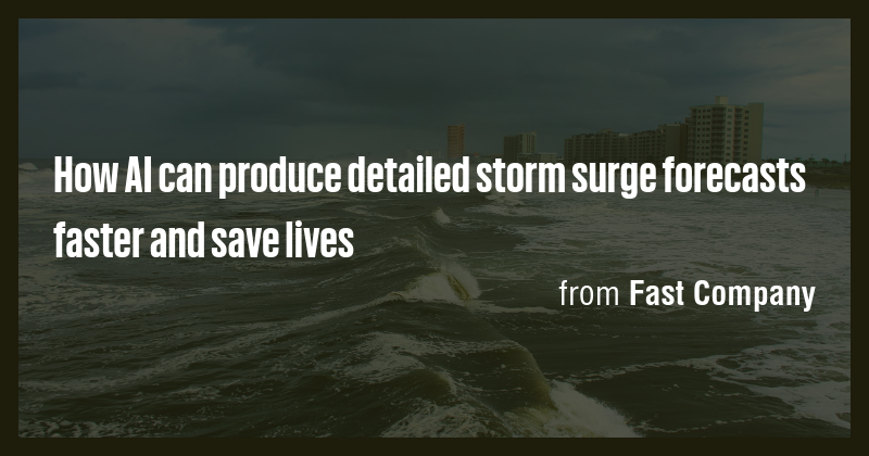 How AI can produce detailed storm surge forecasts faster and save lives ...