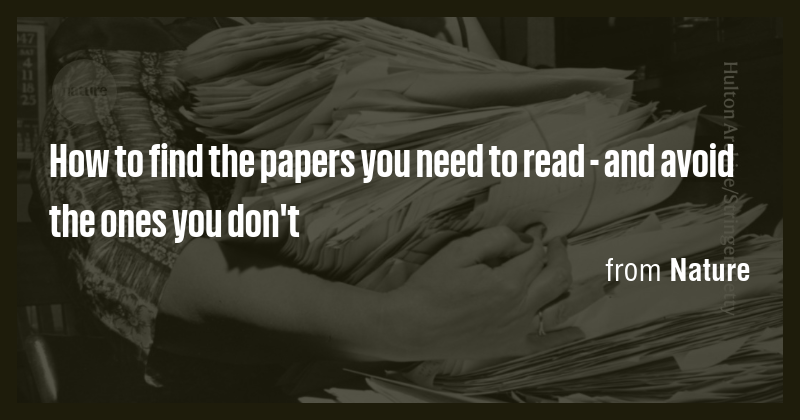 How to find the papers you need to read - and avoid the ones you don't ...