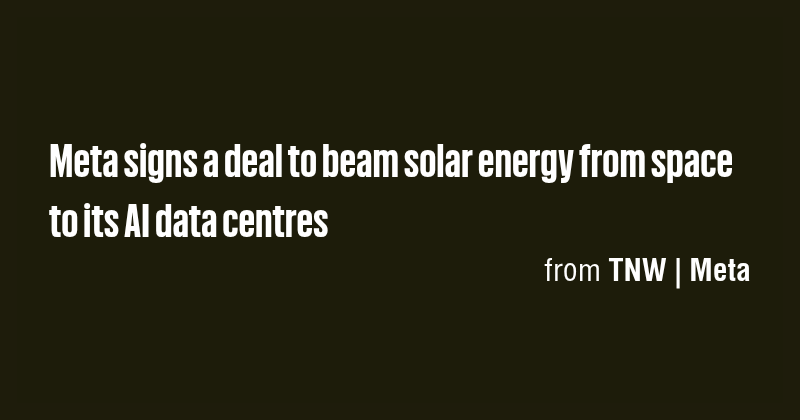 Meta signs a deal to beam solar energy from space to its AI data ...