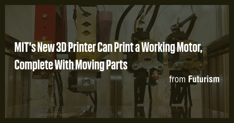 MIT's New 3D Printer Can Print a Working Motor, Complete With Moving ...