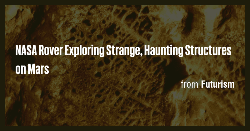 NASA Rover Exploring Strange, Haunting Structures on Mars - Briefly