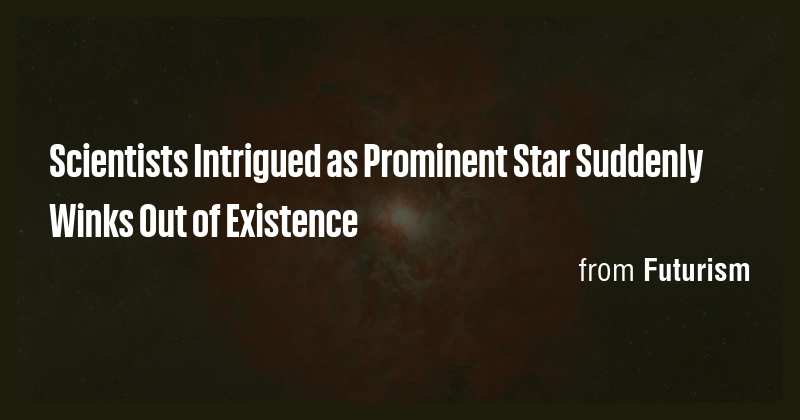 Scientists Intrigued as Prominent Star Suddenly Winks Out of Existence ...