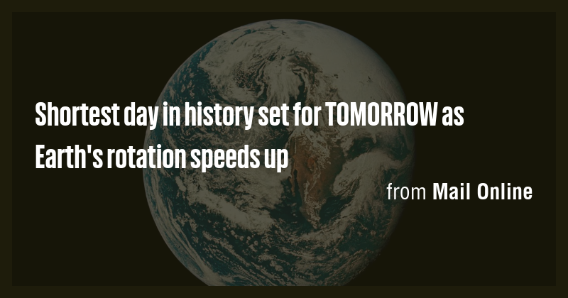 Shortest day in history set for TOMORROW as Earth's rotation speeds up ...