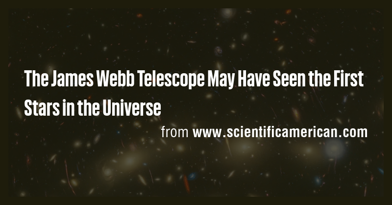 The James Webb Telescope May Have Seen the First Stars in the Universe ...