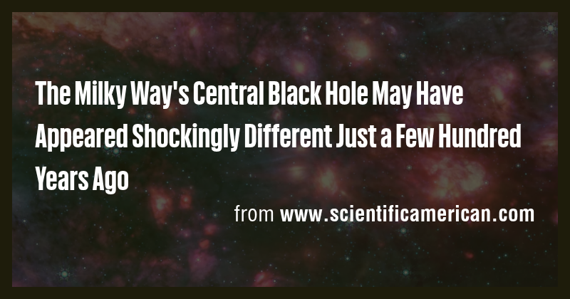 The Milky Way's Central Black Hole May Have Appeared Shockingly ...