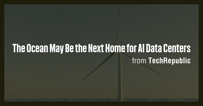 The Ocean May Be the Next Home for AI Data Centers - Briefly