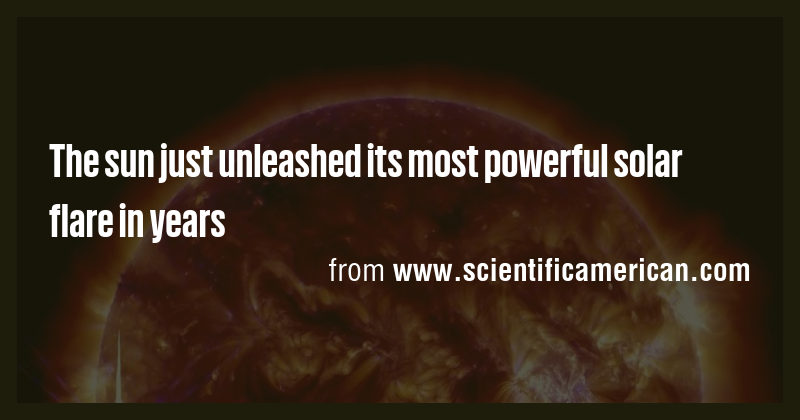 The sun just unleashed its most powerful solar flare in years - Briefly