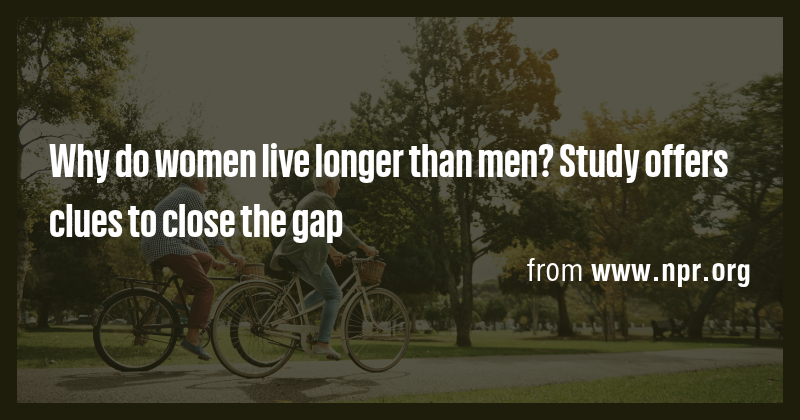 Why do women live longer than men? Study offers clues to close the gap ...