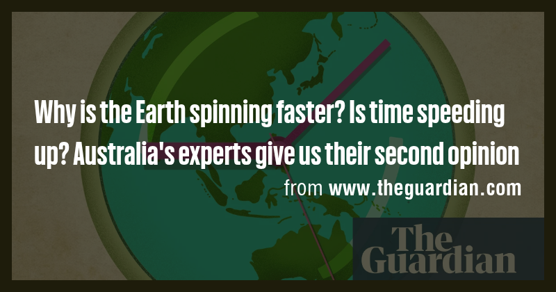 Why is the Earth spinning faster? Is time speeding up? Australia's ...