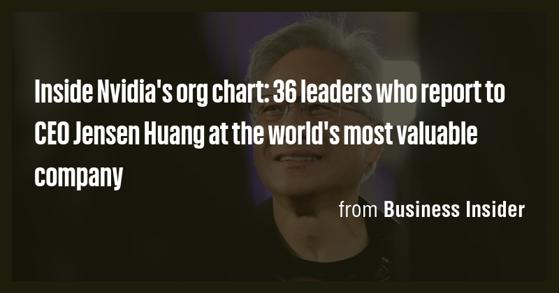 Inside Nvidia's org chart: 36 leaders who report to CEO Jensen Huang at ...