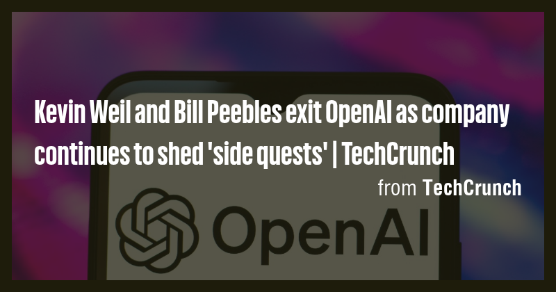 Kevin Weil and Bill Peebles exit OpenAI as company continues to shed ...