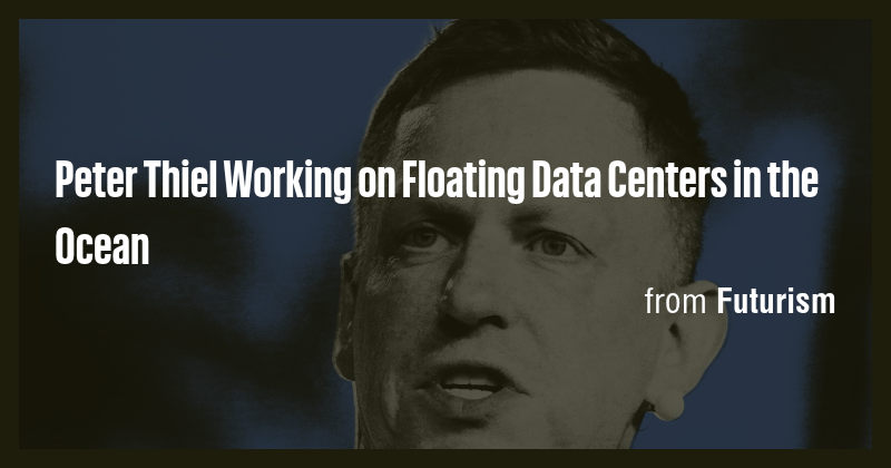 Peter Thiel Working on Floating Data Centers in the Ocean - Briefly