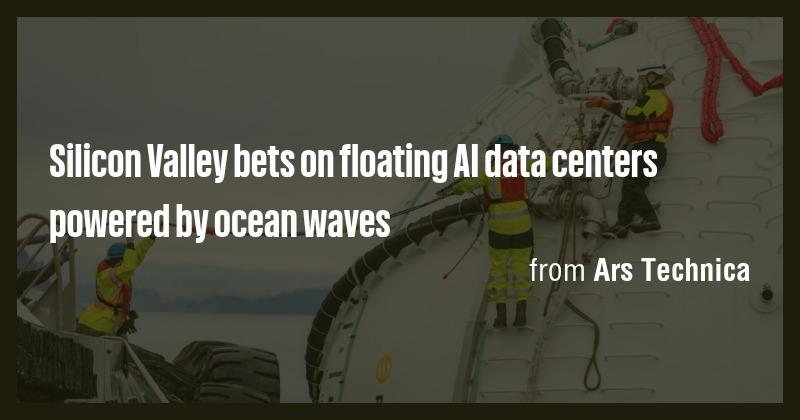 Silicon Valley bets on floating AI data centers powered by ocean waves ...