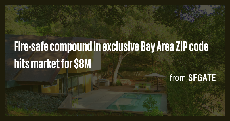 Fire-safe compound in exclusive Bay Area ZIP code hits market for $8M ...