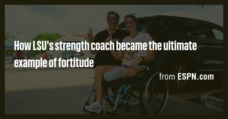 How LSU's strength coach became the ultimate example of fortitude - Briefly