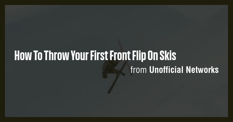 How To Throw Your First Front Flip On Skis - Briefly