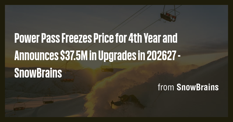 Power Pass Freezes Price for 4th Year and Announces $37.5M in Upgrades ...