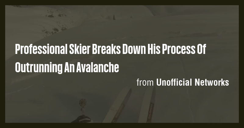 Professional Skier Breaks Down His Process Of Outrunning An Avalanche ...