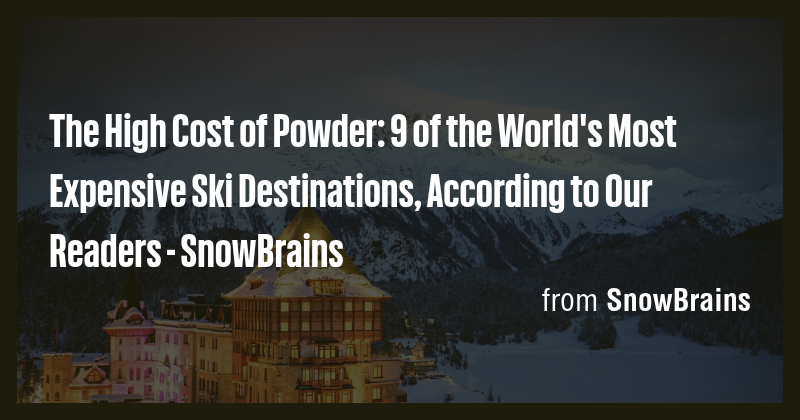 The High Cost of Powder: 9 of the World's Most Expensive Ski ...