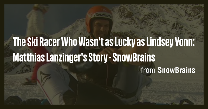 The Ski Racer Who Wasn't as Lucky as Lindsey Vonn: Matthias Lanzinger's ...