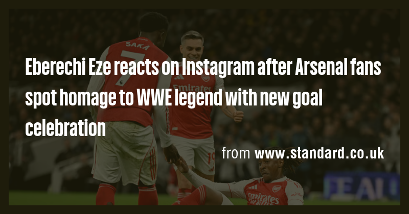 Eberechi Eze reacts on Instagram after Arsenal fans spot homage to WWE ...