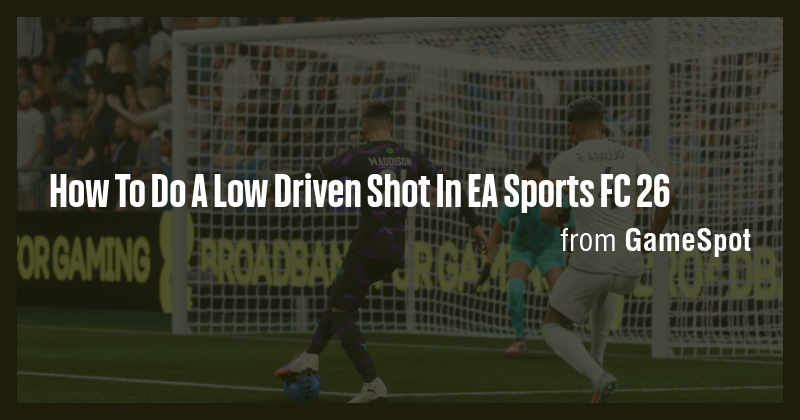 How To Do A Low Driven Shot In EA Sports FC 26 - Briefly