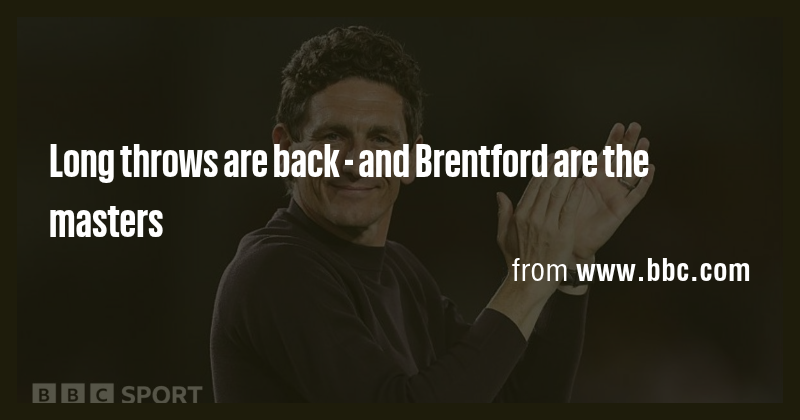 Long throws are back - and Brentford are the masters - Briefly