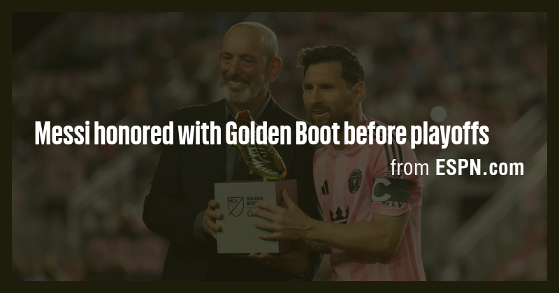 Messi honored with Golden Boot before playoffs - Briefly