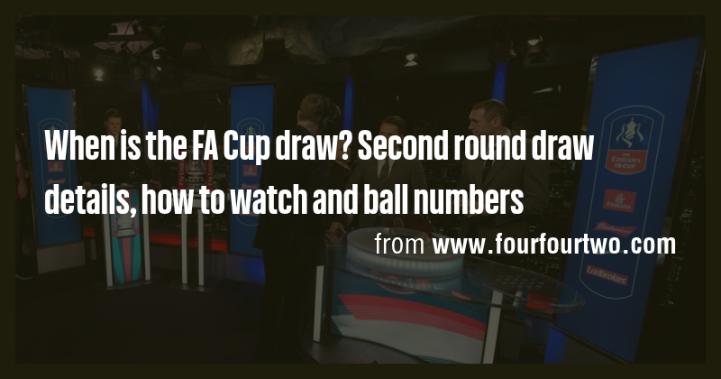 When is the FA Cup draw? Second round draw details, how to watch and ...