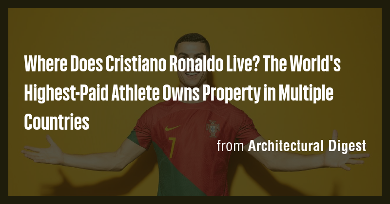 where-does-cristiano-ronaldo-live-the-world-s-highest-paid-athlete