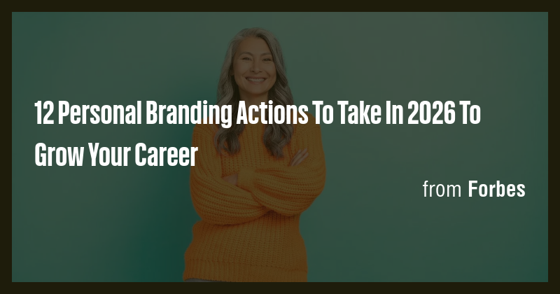 12 Personal Branding Actions To Take In 2026 To Grow Your Career - Briefly