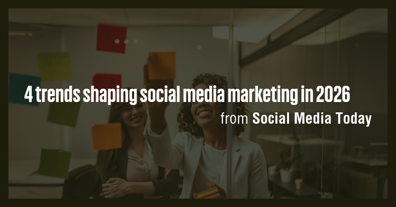 4 trends shaping social media marketing in 2026 - Briefly