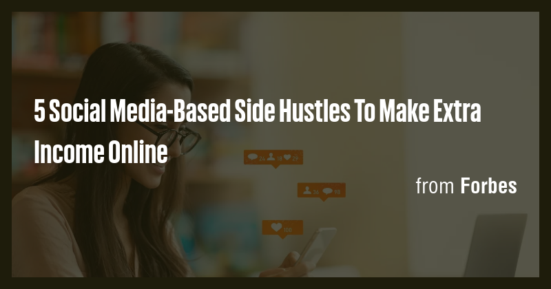 5 Social Media-Based Side Hustles To Make Extra Income Online - Briefly