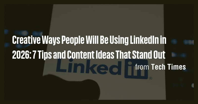 Creative Ways People Will Be Using LinkedIn in 2026: 7 Tips and Content ...