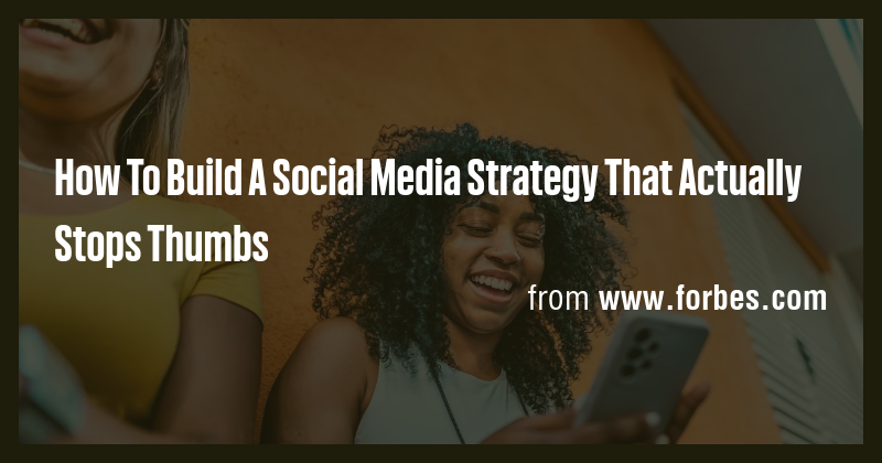 How To Build A Social Media Strategy That Actually Stops Thumbs - Briefly