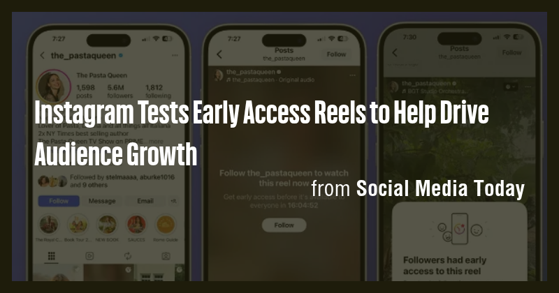 Instagram Tests Early Access Reels to Help Drive Audience Growth - Briefly