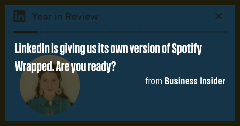 LinkedIn is giving us its own version of Spotify Wrapped. Are you ready ...
