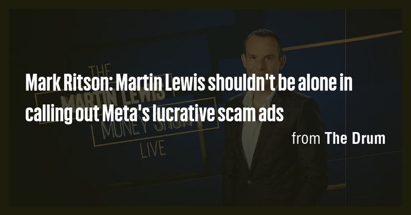 Mark Ritson: Martin Lewis shouldn't be alone in calling out Meta's ...