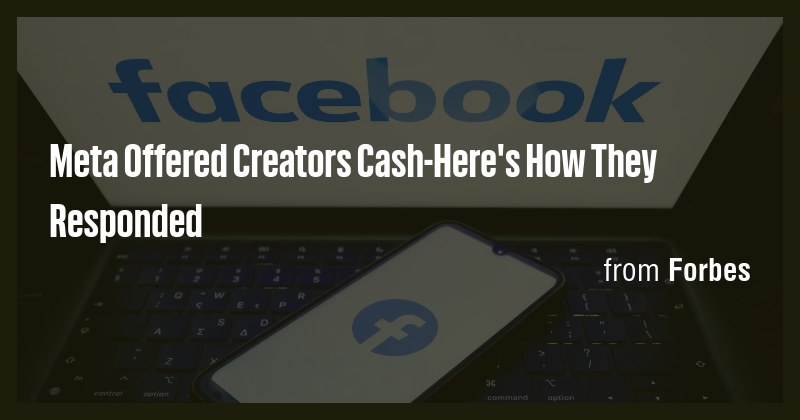 Meta Offered Creators Cash-Here's How They Responded - Briefly
