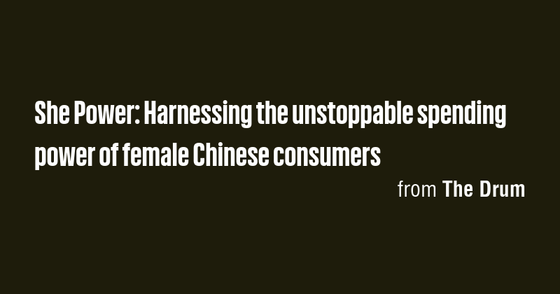 She Power: Harnessing the unstoppable spending power of female Chinese ...
