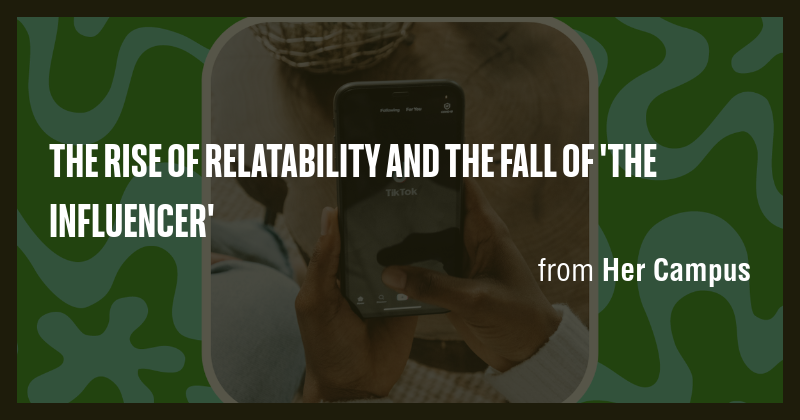 THE RISE OF RELATABILITY AND THE FALL OF 'THE INFLUENCER' - Briefly