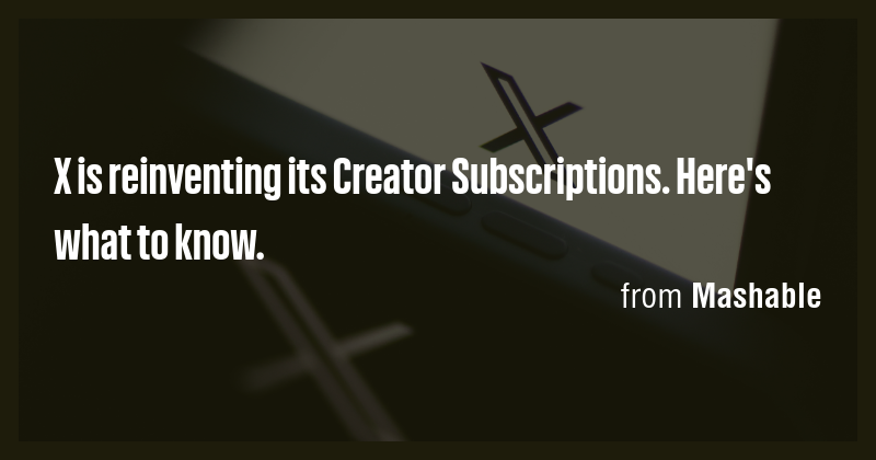 X is reinventing its Creator Subscriptions. Here's what to know. - Briefly