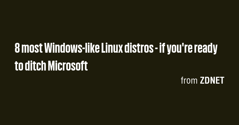 8 most Windows-like Linux distros - if you're ready to ditch Microsoft ...