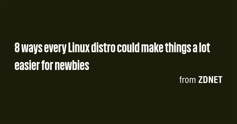 8 ways every Linux distro could make things a lot easier for newbies ...