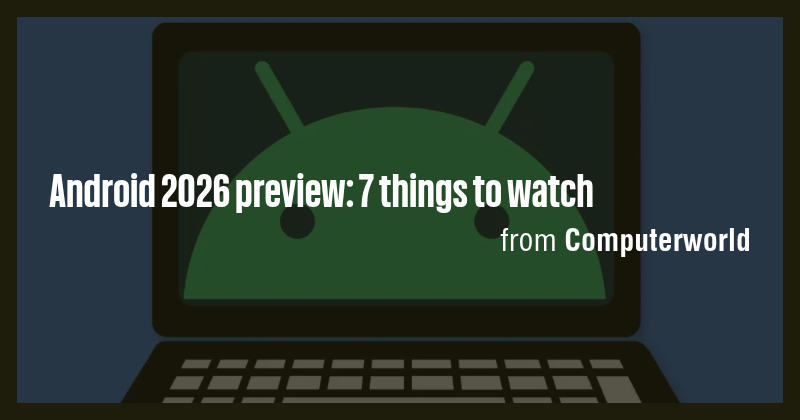Android 2026 preview: 7 things to watch - Briefly