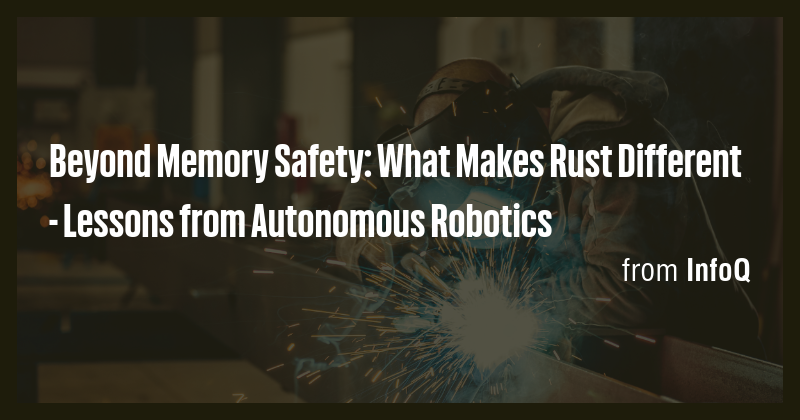 Beyond Memory Safety: What Makes Rust Different - Lessons from ...