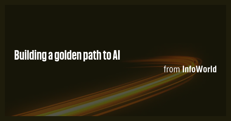 Building a golden path to AI - Briefly