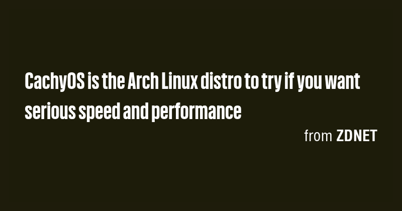 CachyOS is the Arch Linux distro to try if you want serious speed and ...