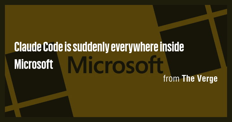 Claude Code is suddenly everywhere inside Microsoft - Briefly